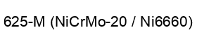 625-M (NiCrMo-20 : Ni6660) 625-M NiCrMo-20 Ni6660