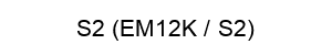 S2 (EM12K / S2)