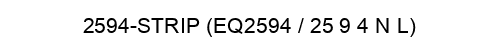 2594-STRIP (EQ2594 / 25 9 4 N L)