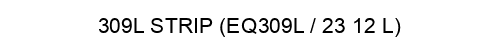 309L STRIP (EQ309L / 23 12 L)