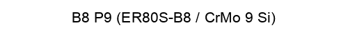 B8 P9 (ER80S-B8 / CrMo 9 Si)