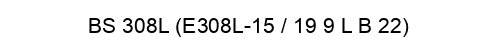 BS 308L (E308L-15 / 19 9 L B 22)