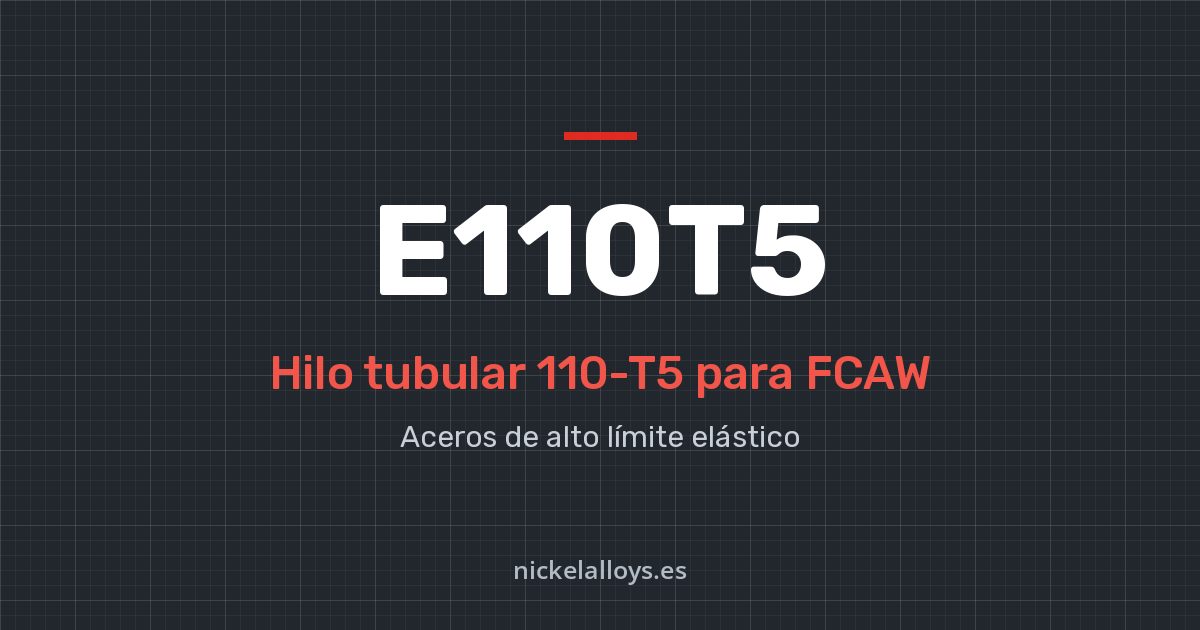 E110T5 (110-T5): hilo tubular para FCAW de Nickel Alloys