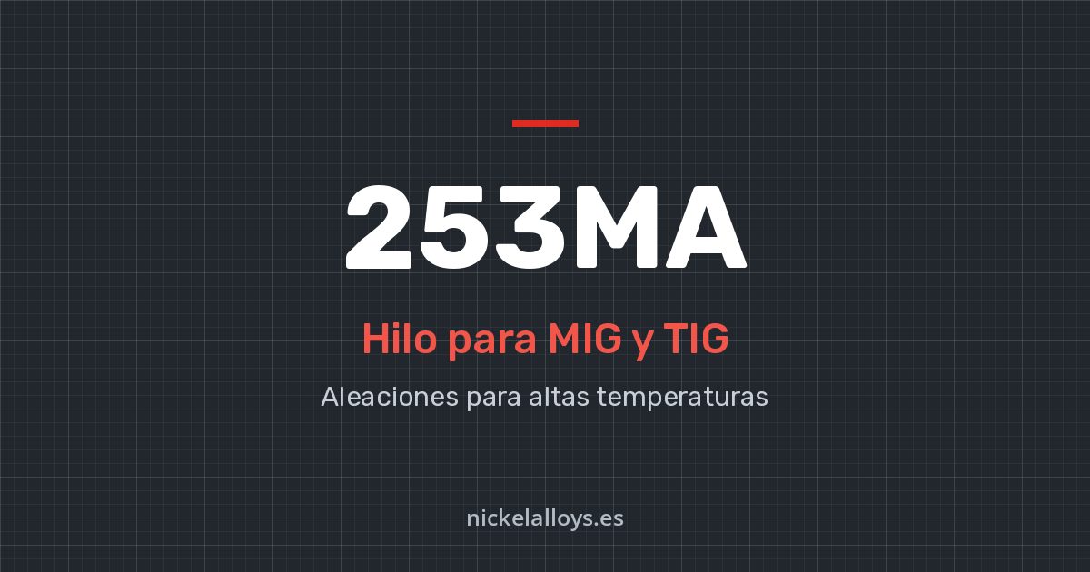 253MA: hilo para MIG y TIG de Nickel Alloys