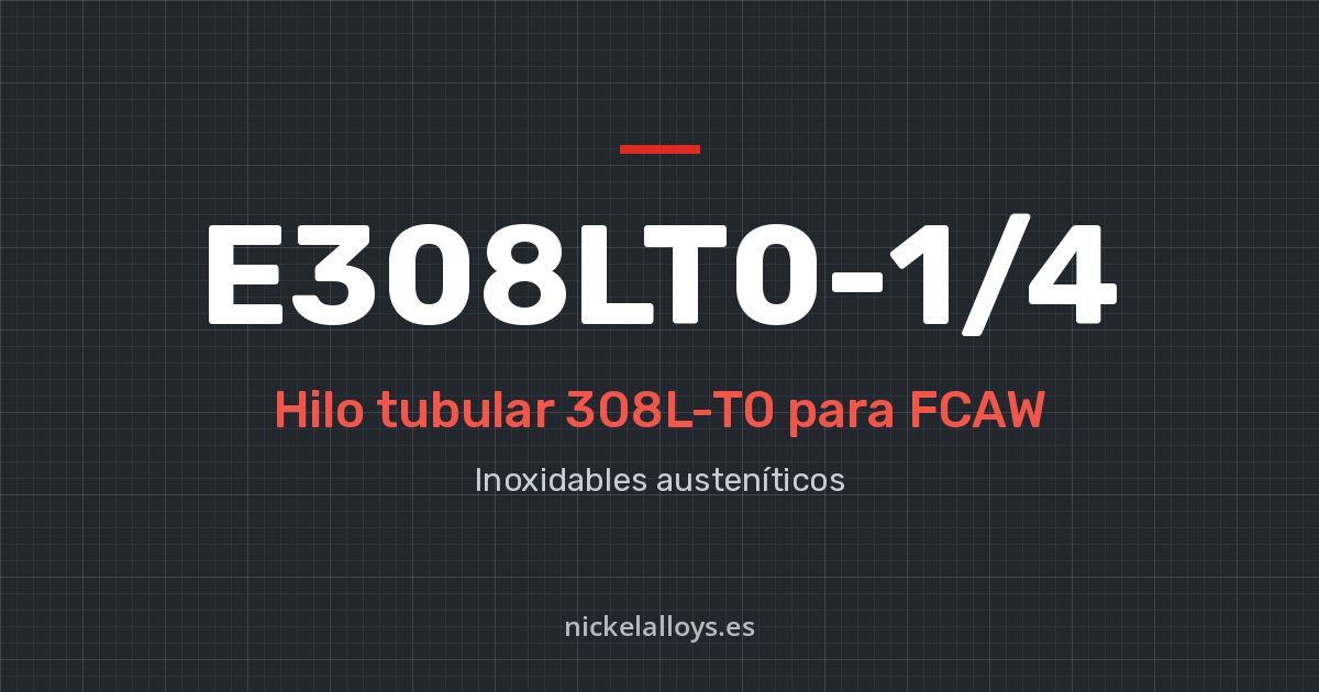 E308LT0-1/4 (308L-T0): hilo tubular para FCAW de Nickel Alloys