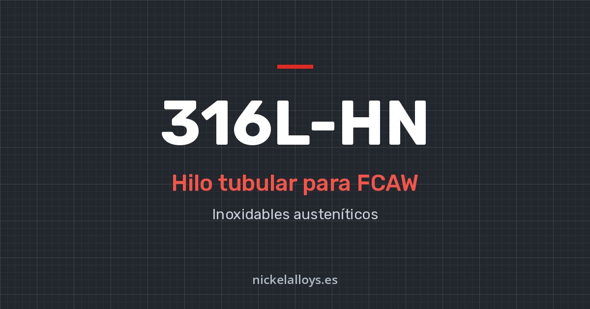 316L-HN: hilo tubular para FCAW de Nickel Alloys