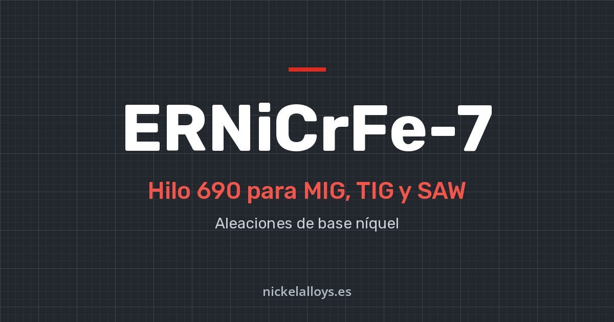 ERNiCrFe-7 (690): hilo para MIG, TIG y SAW de Nickel Alloys