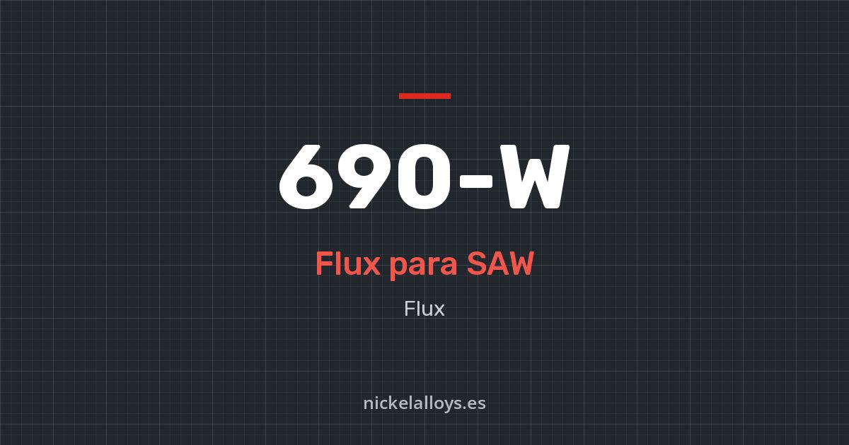 690-W: flux para SAW de Nickel Alloys