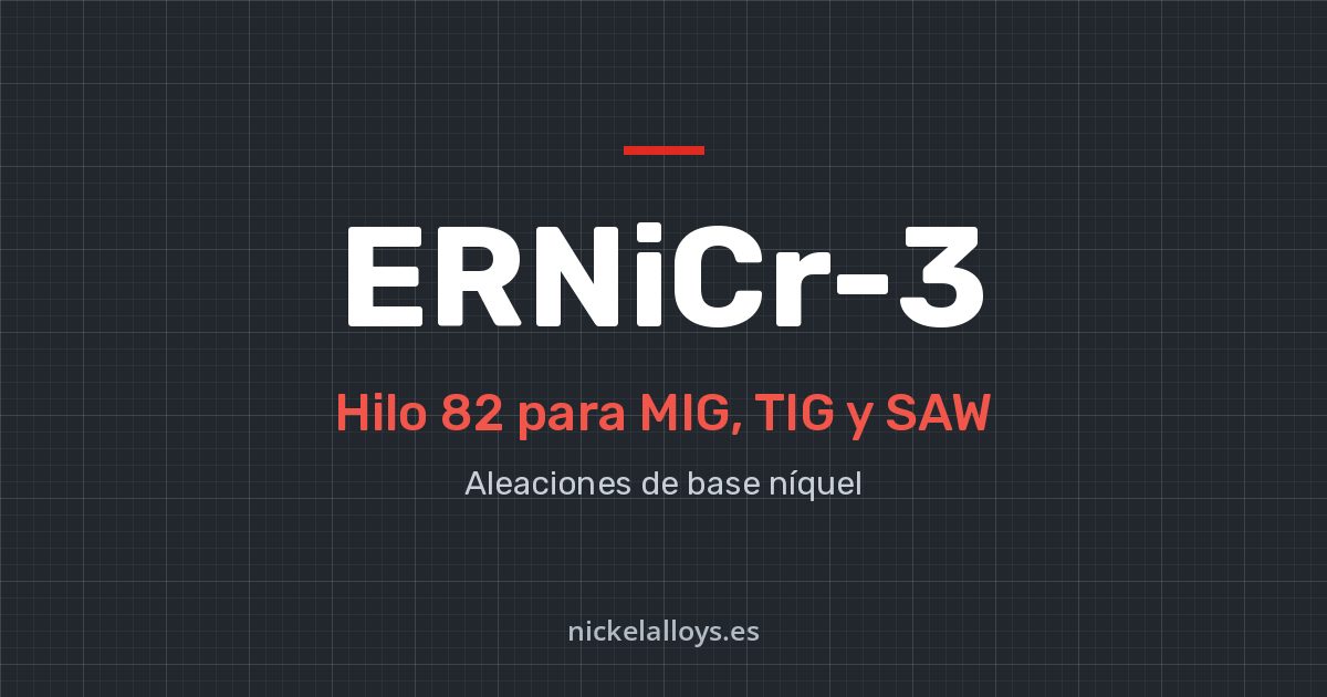 ERNiCr-3 (82): hilo para MIG, TIG y SAW de Nickel Alloys