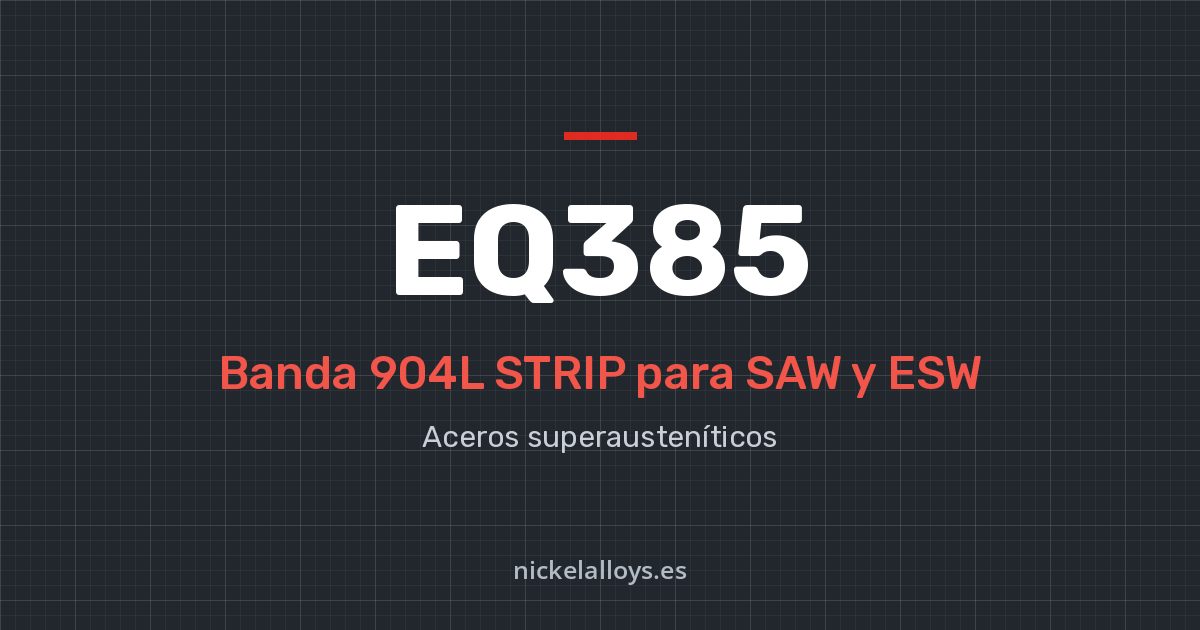 EQ385 (904L STRIP): banda para SAW y ESW de Nickel Alloys