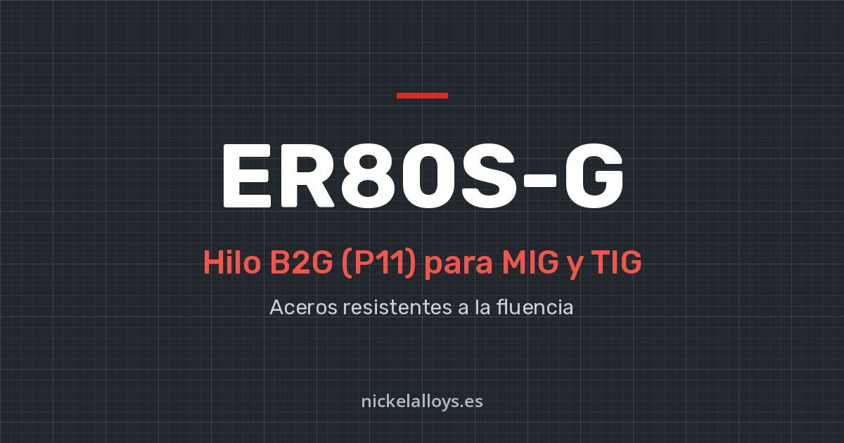 ER80S-G (B2G (P11)): hilo para MIG y TIG de Nickel Alloys