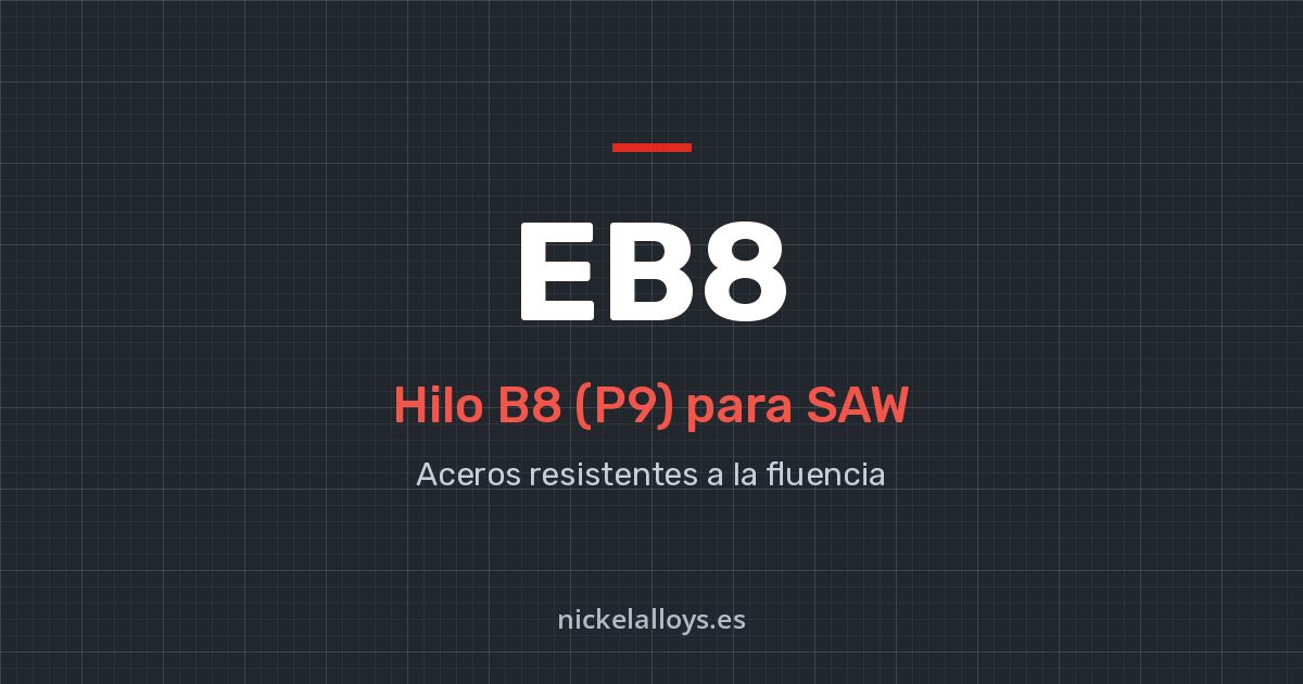 EB8 (B8 (P9)): hilo para SAW de Nickel Alloys