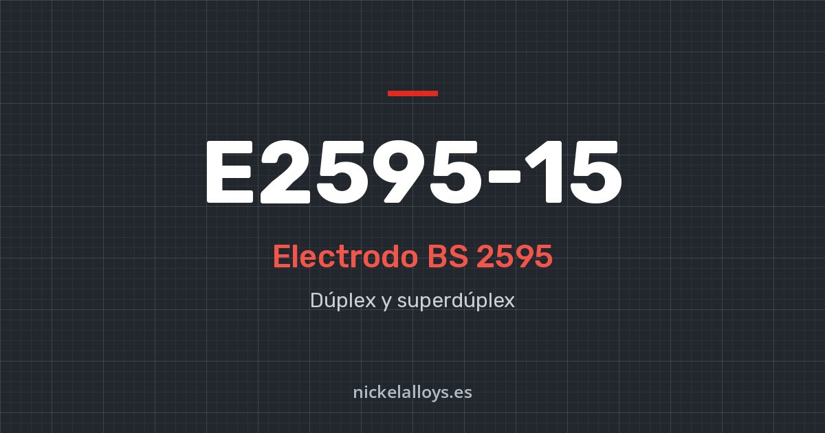 E2595-15 (BS 2595): electrodo de Nickel Alloys