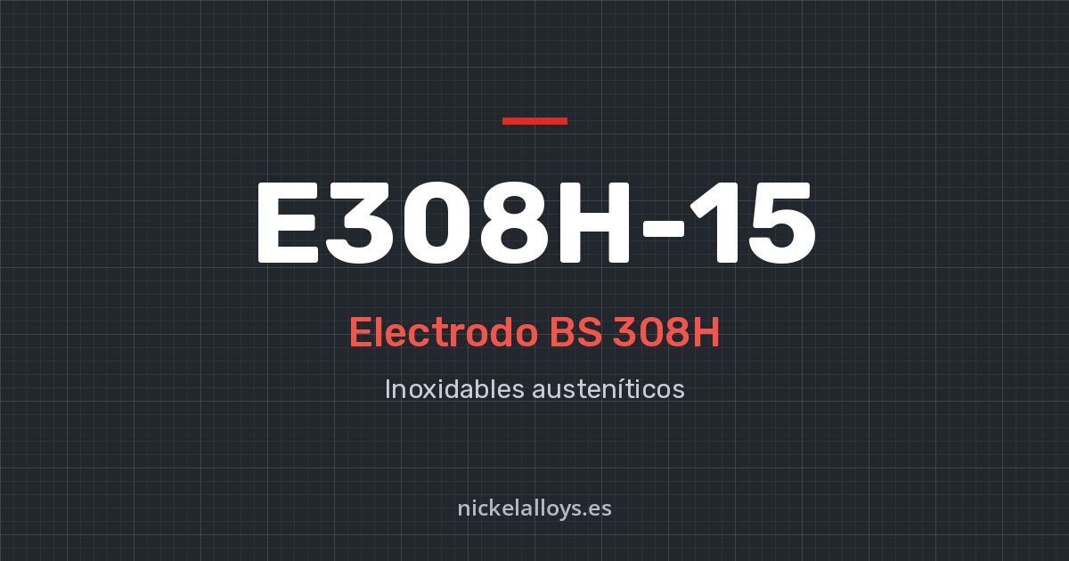 E308H-15 (BS 308H): electrodo de Nickel Alloys