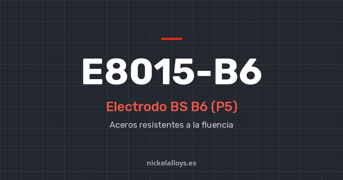 E8015-B6 (BS B6 (P5)): electrodo de Nickel Alloys