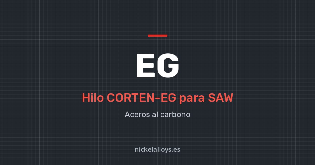 EG (CORTEN-EG): hilo para SAW de Nickel Alloys