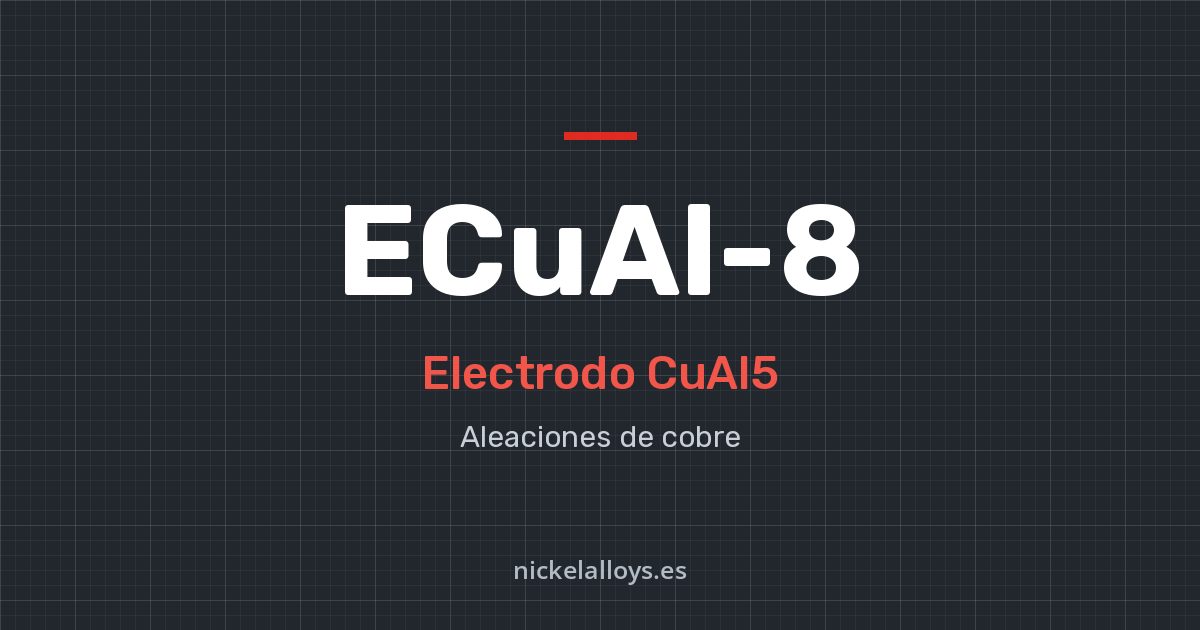 ECuAl-8 (CuAl5): electrodo de Nickel Alloys