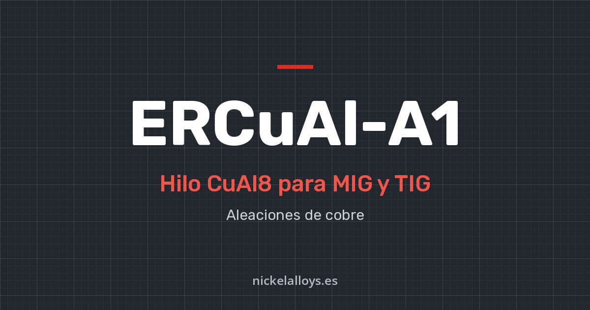 ERCuAl-A1 (CuAl8): hilo para MIG y TIG de Nickel Alloys