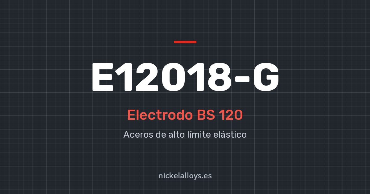 E12018-G (BS 120): electrodo de Nickel Alloys