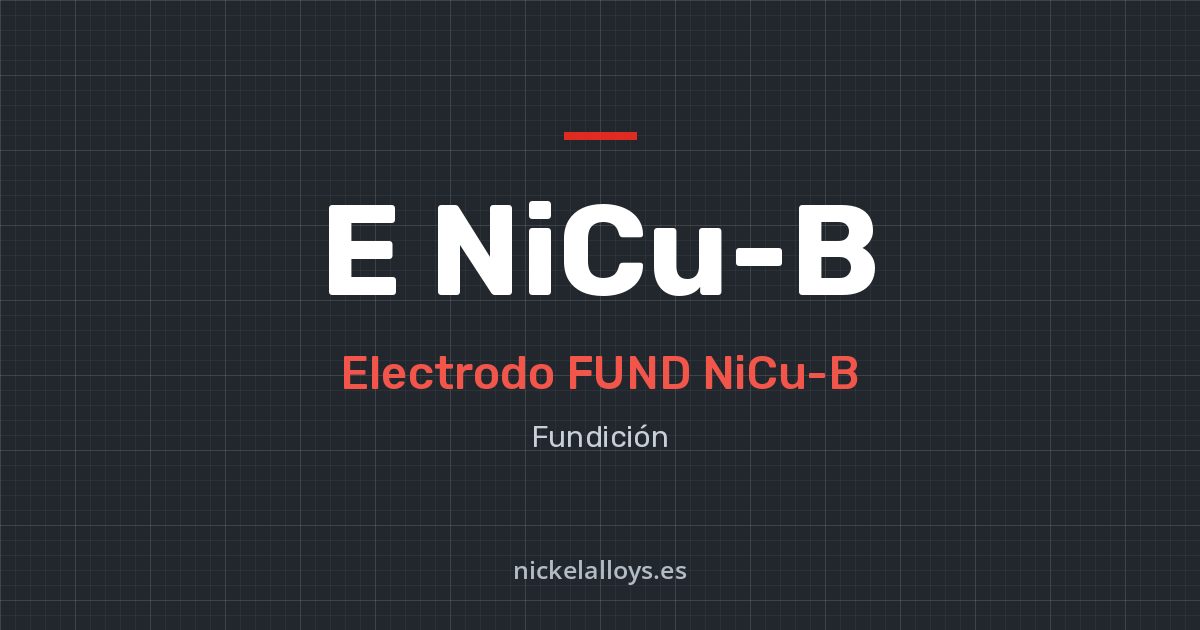 E NiCu-B (FUND NiCu-B): electrodo de Nickel Alloys