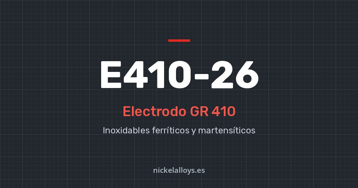 E410-26 (GR 410): electrodo de Nickel Alloys