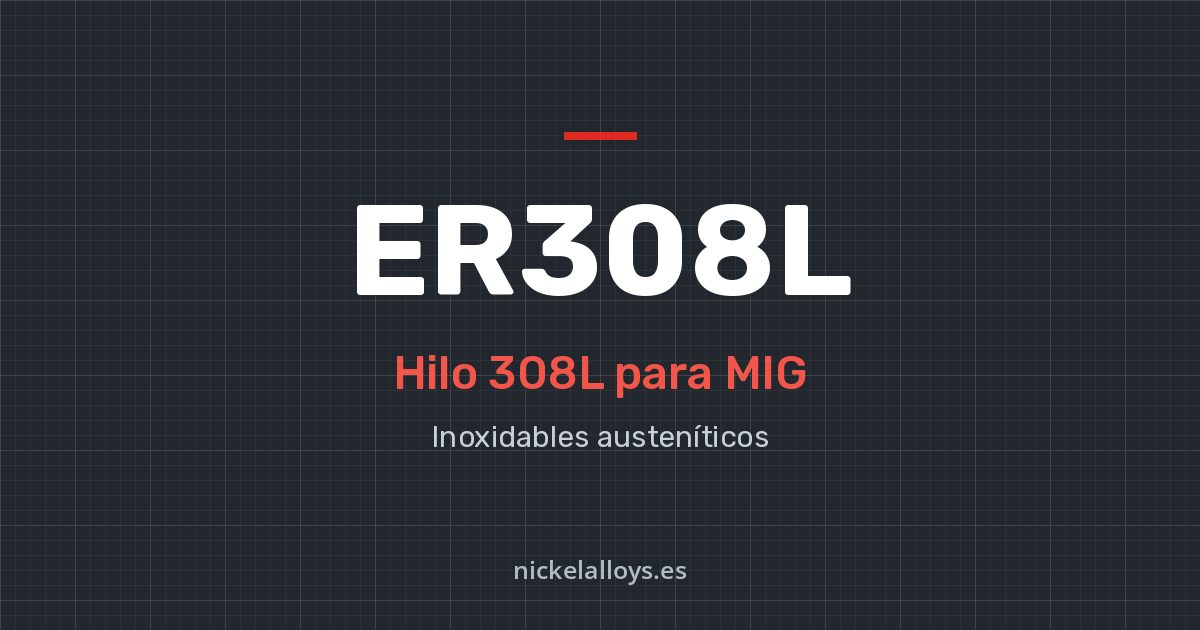 ER308L (308L): hilo para MIG de Nickel Alloys