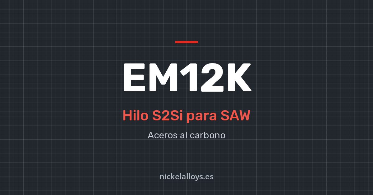 EM12K (S2Si): hilo para SAW de Nickel Alloys