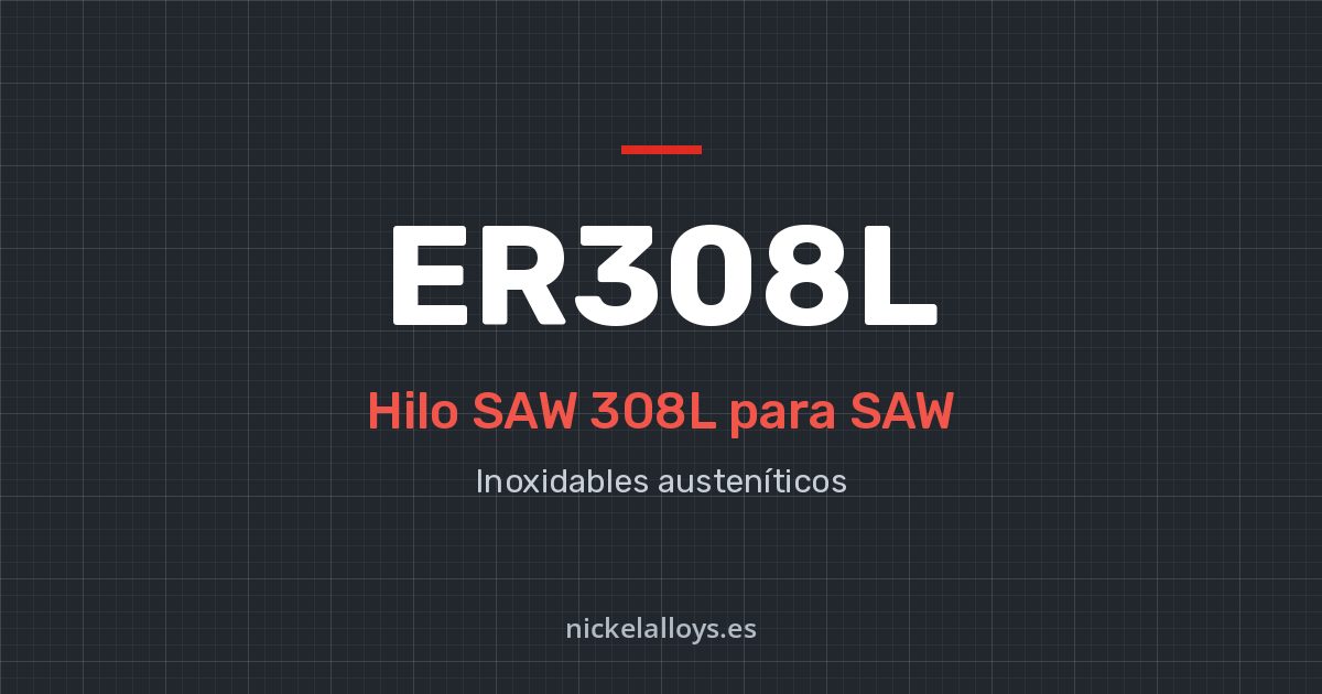 ER308L (SAW 308L): hilo para SAW de Nickel Alloys